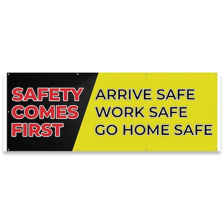 Signmission Safety Comes First Arrive Safe Work Safe Go Home Safe Banner Concession Stand Sided, B-96-30145 B-96-30145